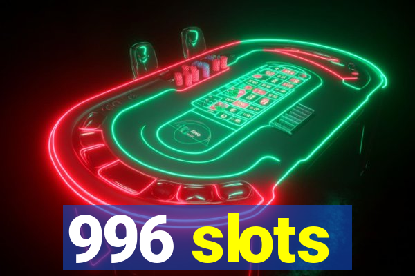 996 slots